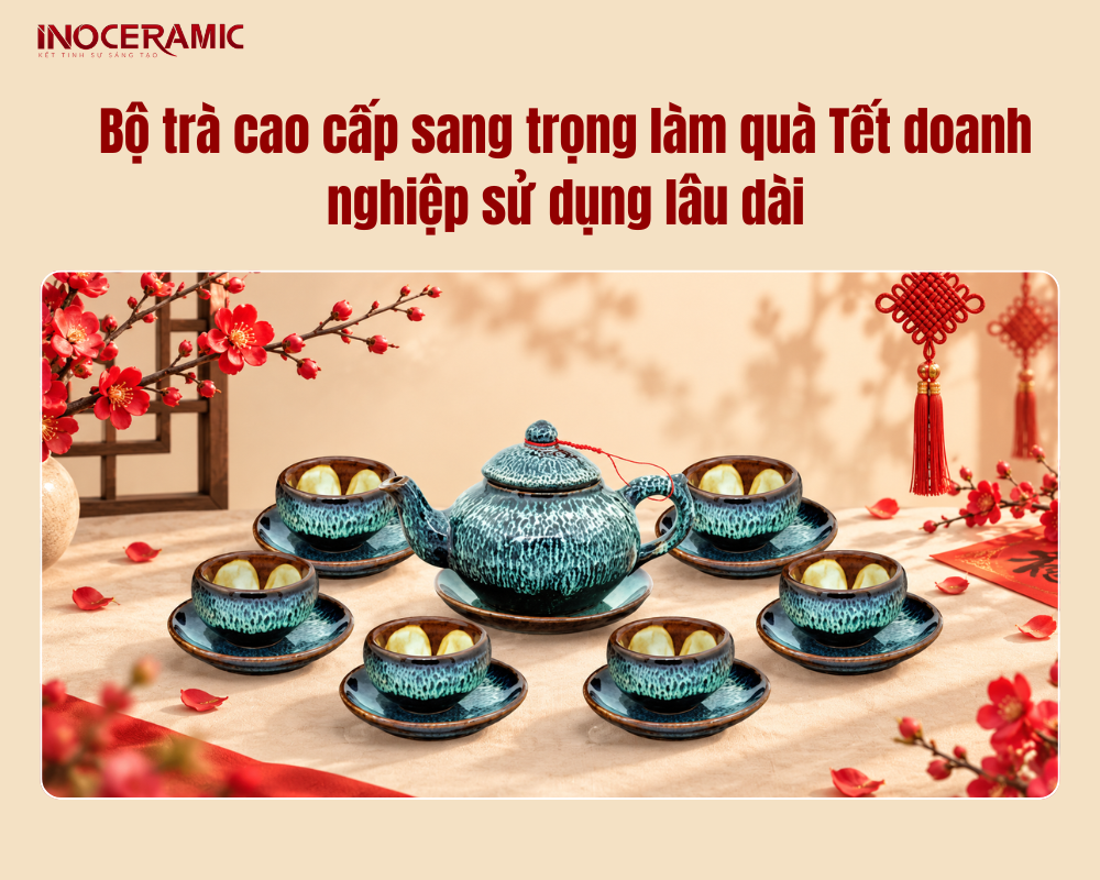 Bộ trà cao cấp sang trọng làm quà Tết doanh nghiệp sử dụng lâu dài