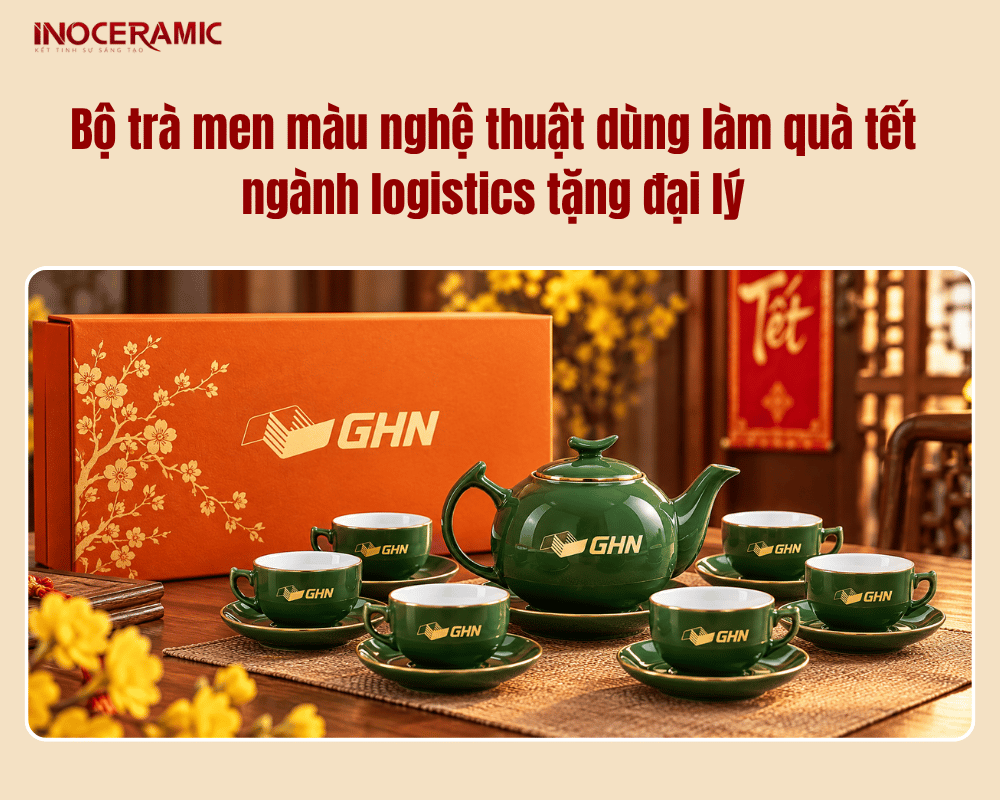 Bộ trà men màu nghệ thuật dùng làm quà tết ngành logistics tặng đại lý