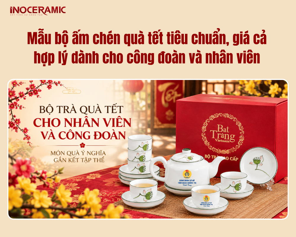 Mẫu bộ ấm chén quà tết tiêu chuẩn, giá cả hợp lý dành cho công đoàn và nhân viên