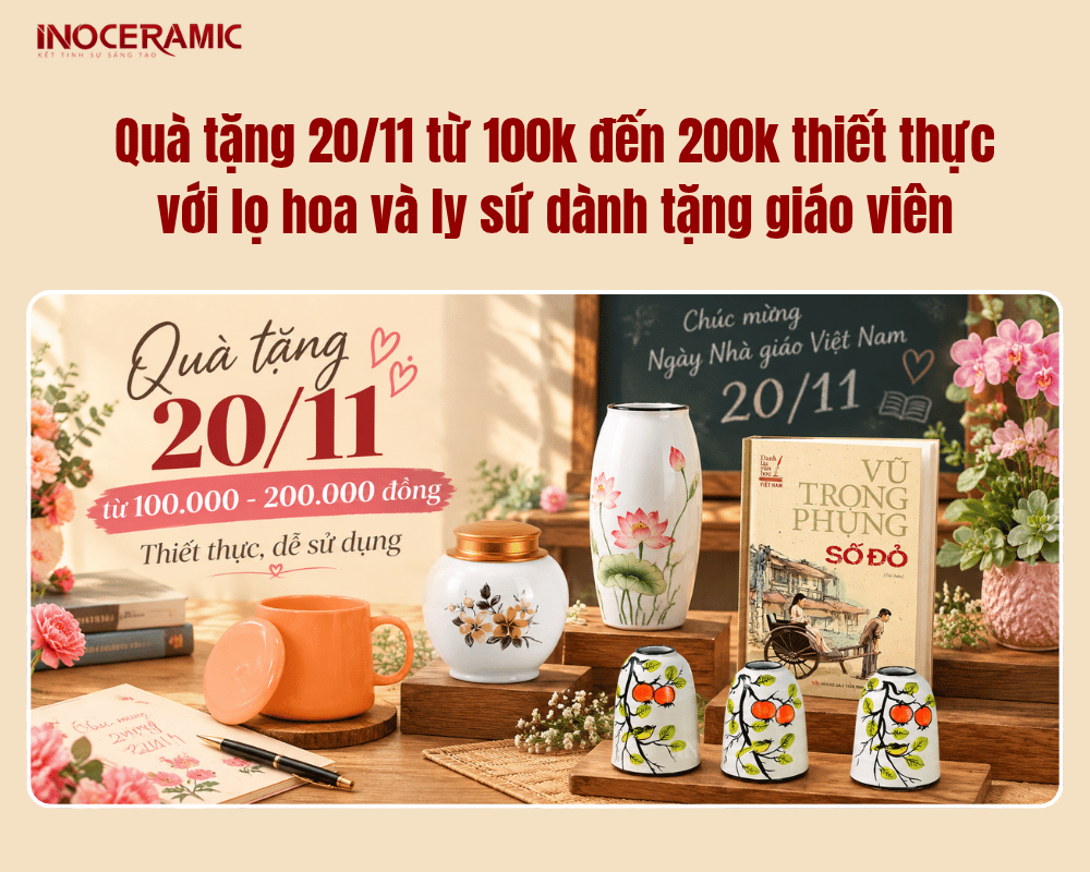 Quà tặng 20/11 từ 100k đến 200k thiết thực với lọ hoa và ly sứ dành tặng giáo viên