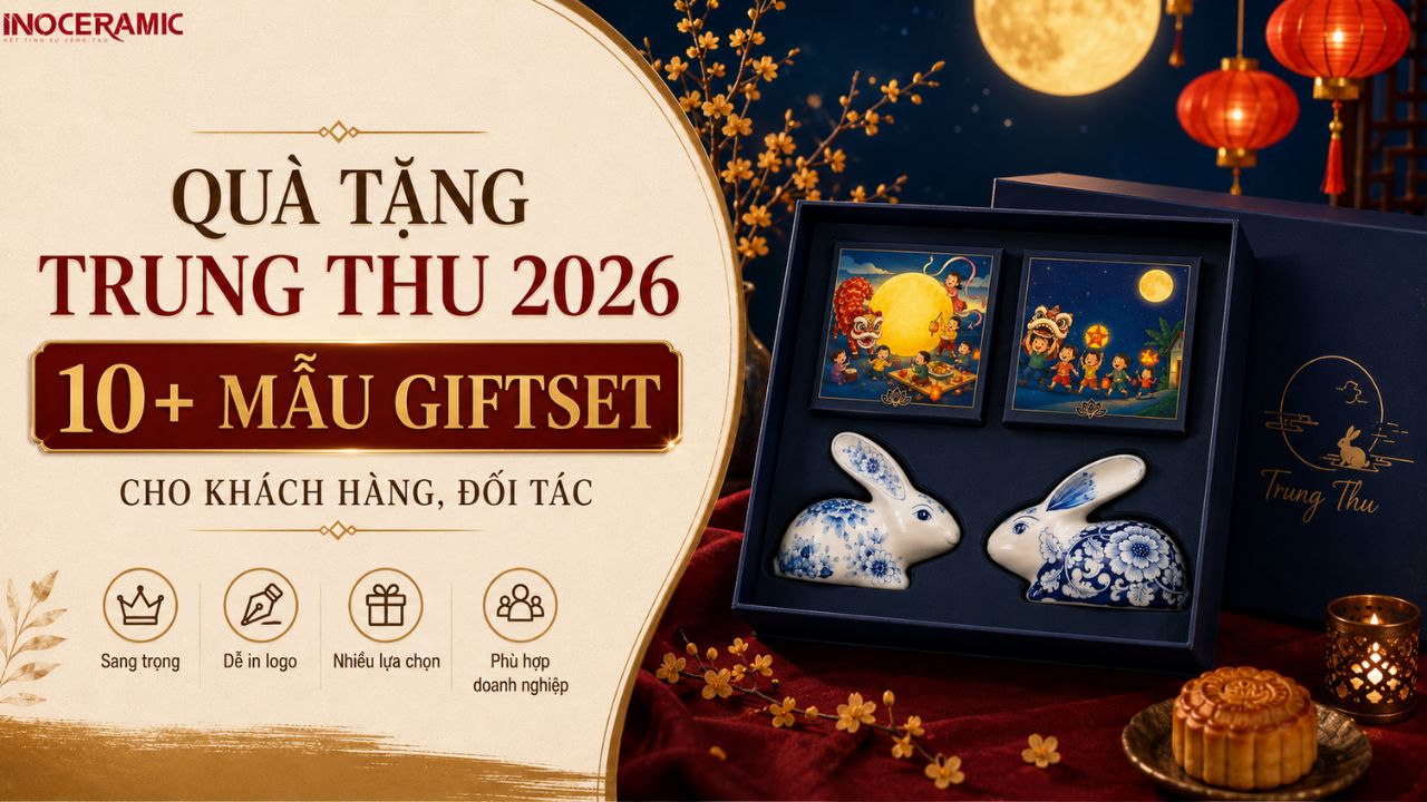 Quà tặng Trung Thu: 10 mẫu giftset tặng cho khách hàng, đối tác